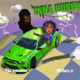Inna hurry (feat. YBC ManMan) Mykey.X