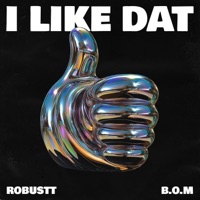 I LIKE DAT - Single - Robustt & B.O.M