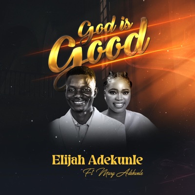 God Is Good (feat. Mary Adekunle) - Single