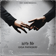 With Me (feat. Elene Mikiashvili) - Giga Papaskiri