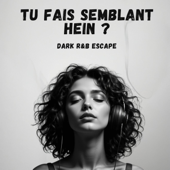 Tu fais semblant, hein ? | Dark RnB Escape