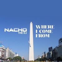 WHERE I COME FROM - Single - Nacho The DJ