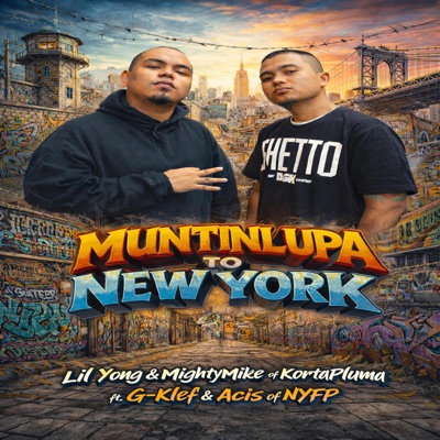 MUNTINLUPA TO NEW YORK (feat. Mighty Mike of KortaPluma & G-Klef & Acis of NYFP) - Single