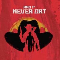 Never Dat! - Single - Kay P
