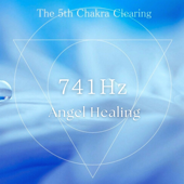 Angel Healing 741hz the 5th Chakra Clearing