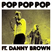 POP POP POP (feat. Danny Brown) artwork