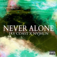 NEVER ALONE (feat. Nyjhun) - Single - Jay Coast