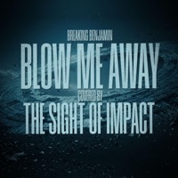 Blow Me Away - Single - The Sight of Impact