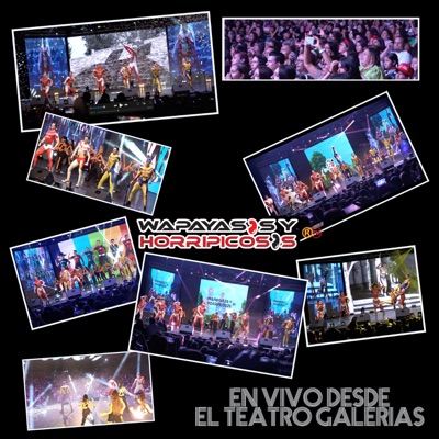 Wapayasos y Horripicosos en Vivo Desde el Teatro Galerias