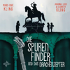 Die Spurenfinder und das Drachenzepter - Johanna, Luise und Elisabeth Kling & Marc-Uwe Kling