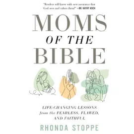Moms of the Bible: Life-Changing Lessons from the Fearless, Flawed, and Faithful (Unabridged)