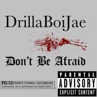 Don't Be Afraid - Single - DrillaBoiJae