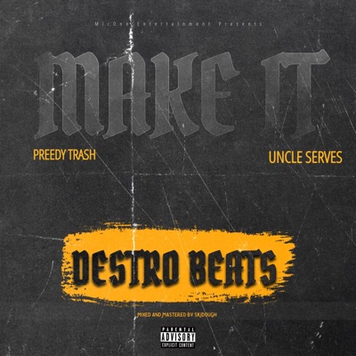 Make It (feat. Preddy Trash & Uncle 48) - Single