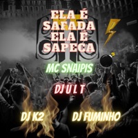 Ela É Safada Ela É Sapeca (feat. Dj K2 & Dj Fuminho) - Single - MC Snaipis