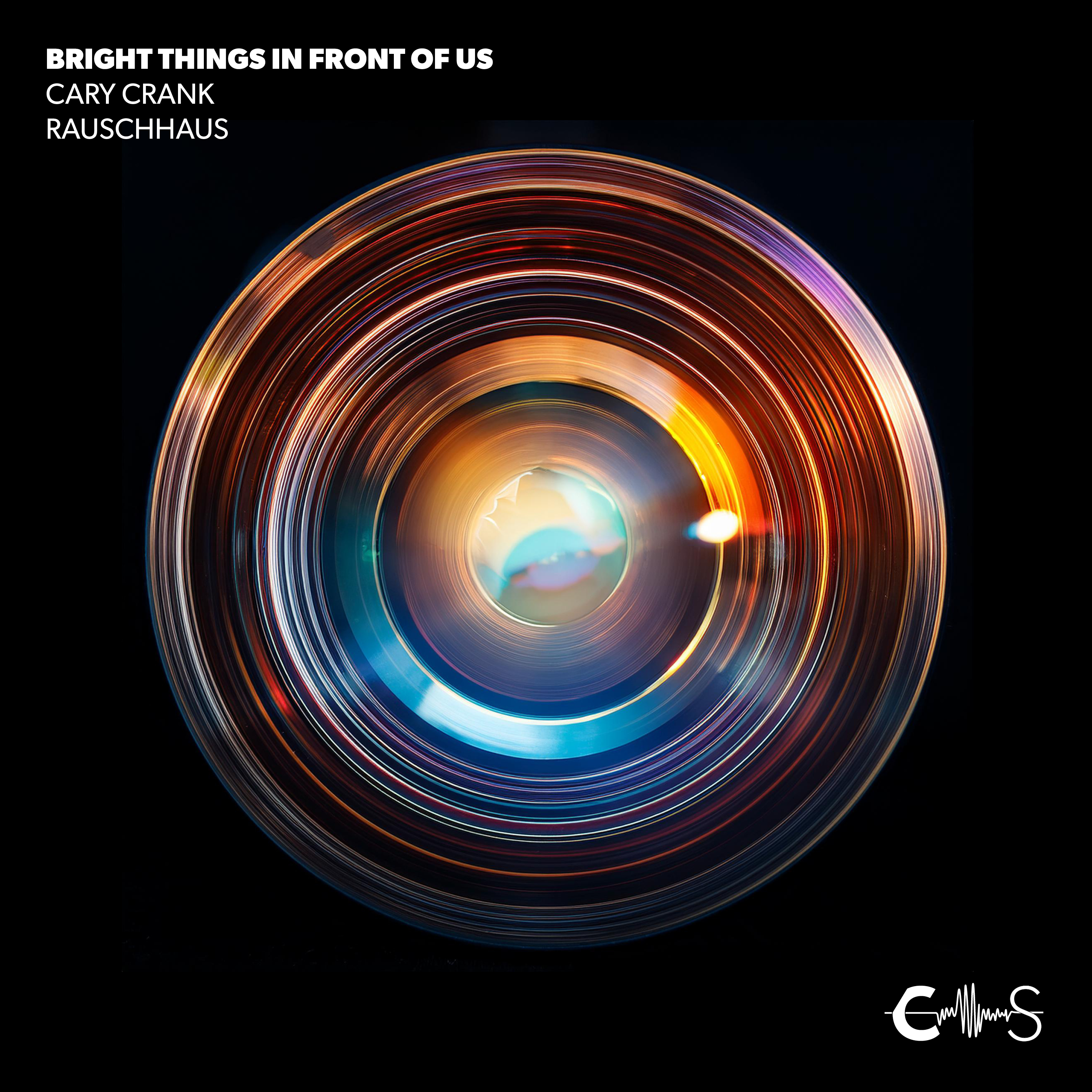 Rauschhaus & Cary Crank - Bright Things In Front Of Us