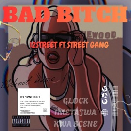 BAD BITCH (feat. Street gang) 12 STREET
