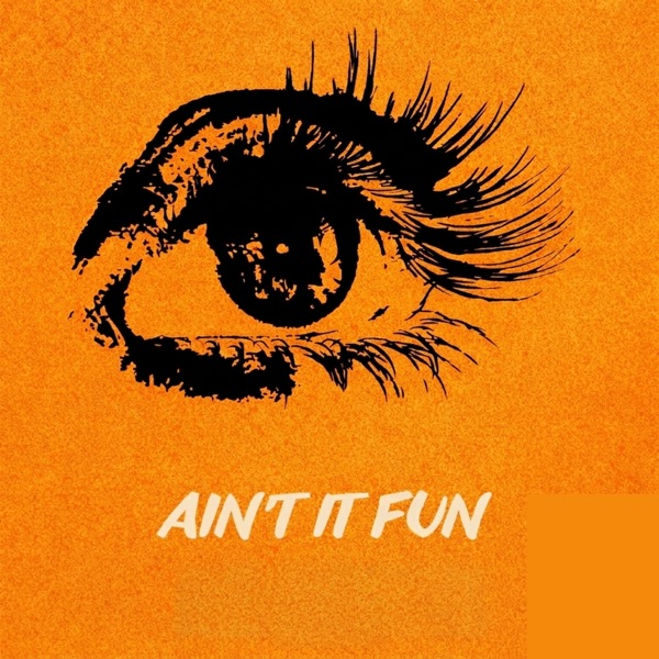 Ain't It Fun - Single