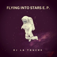 Dj La Touche (Flying Into Stars e.p.) - Single - DJ La Touche