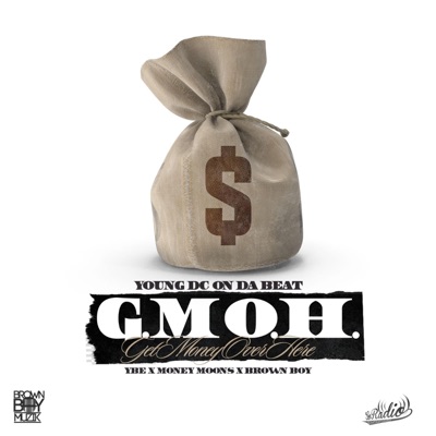 Get Money Over Here (G.M.O.H.) (feat. YBE & Money Moons) - Single