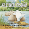 Kleiner Eisbär. Das Hörspiel 1: Kleiner Eisbär - Hans de Beer