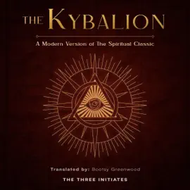 The Kybalion: A Modern Version of the Spiritual Classic (Unabridged)