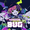 Bug - Kuwanano