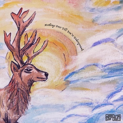 Nothings Over Till You're Underground