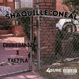 Shaquille ‘ONeal (feat. Yae Yola) ChubieBandz