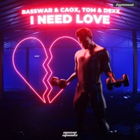 I Need Love - Single - BassWar & CaoX & Tom & Dexx