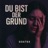 DU BIST DER GRUND