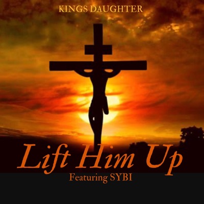 Lift Him Up (feat. SYBI) - Single