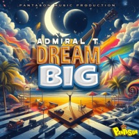 DREAM BIG - Single - Admiral T & Panta Son