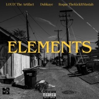 ELEMENTS (feat. DubKaye & Roque TheKickItMastah) - Single - Loud! the Artifact