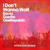 I Don't Wanna Wait (Hypaton Remix) - David Guetta & OneRepublic