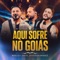 Aqui Sofre no Goiás (Ao Vivo) - Marcus & Dalto & Jefferson Moraes lyrics