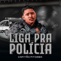 Liga pra Polícia - Single - Capitão Pitomba