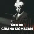 Men Bu Cihana Sığmazam