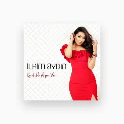 Listen to İlkim Aydın, watch music videos, read bio, see tour dates & more!