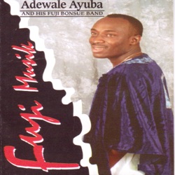 Adewale Ayuba - Fuji Music (feat. Fuji Bonsue Band)