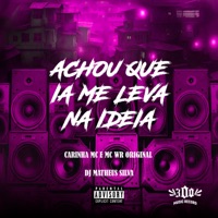 ACHO QUE IA ME LEVA NA IDEIA - Single - CARINHA MC, Dj Matheus Silva & MC WR ORIGINAL