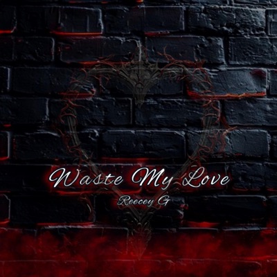 Waste My Love - Single