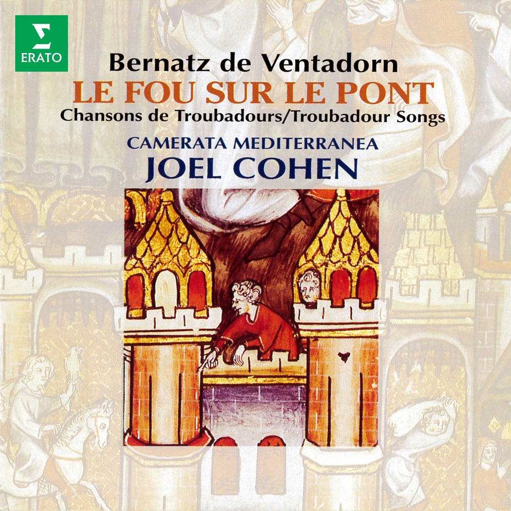 Обложка альбома «Bernatz de Ventadorn: Le fou sur le pont. Chansons de troubadours» — Joel Cohen & Camerata Mediterranea