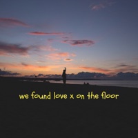 We Found Love x On the Floor - Single - Drayyix