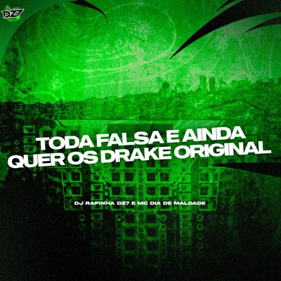 TODA FALSA E AINDA QUER OS DRAKE ORIGINAL - Single