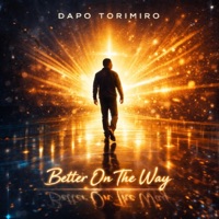 Better On The Way - Single - dapo torimiro
