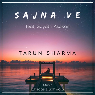 Sajna Ve (feat. Gayatri Asokan & Ehsaas Dudhwala) - Single