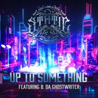 Up To Something (feat. B. Da Ghostwriter) - Single - Static Mr. Unbreakable