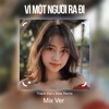 Vì Một Người Ra Đi (Mix) - Single