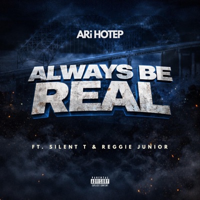 ALWAYS BE REAL (feat. Silent T & Reggie Junior) - Single
