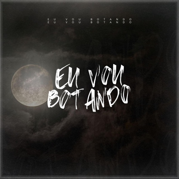 Eu Vou Botando (feat. DJ Andre Marques)